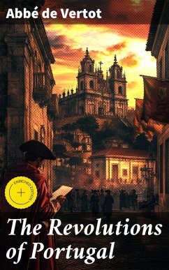 The Revolutions of Portugal (eBook, ePUB) - Vertot, Abbé de