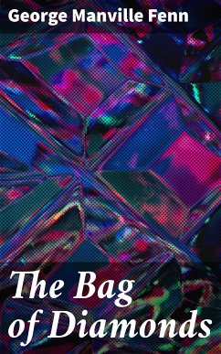 The Bag of Diamonds (eBook, ePUB) - Fenn, George Manville