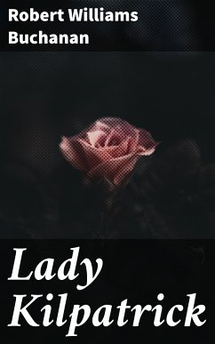 Lady Kilpatrick (eBook, ePUB) - Buchanan, Robert Williams