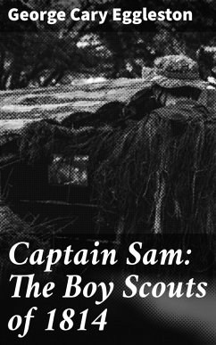 Captain Sam: The Boy Scouts of 1814 (eBook, ePUB) - Eggleston, George Cary