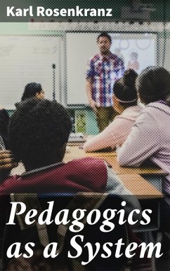 Pedagogics as a System (eBook, ePUB) - Rosenkranz, Karl
