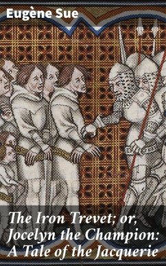 The Iron Trevet; or, Jocelyn the Champion: A Tale of the Jacquerie (eBook, ePUB) - Sue, Eugène