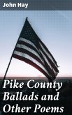 Pike County Ballads and Other Poems (eBook, ePUB)