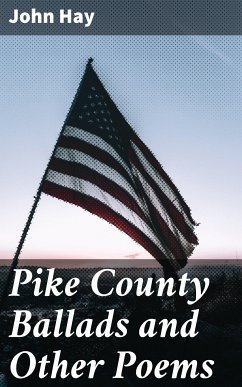 Pike County Ballads and Other Poems (eBook, ePUB) - Hay, John