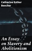 An Essay on Slavery and Abolitionism (eBook, ePUB)