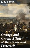 Orange and Green: A Tale of the Boyne and Limerick (eBook, ePUB)