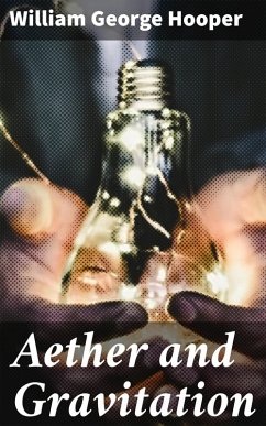 Aether and Gravitation (eBook, ePUB) - Hooper, William George