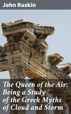 The Queen of the Air: Being a Study of the Greek Myths of Cloud and Storm (eBook, ePUB)