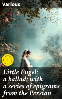 Cover Little Engel: a ballad; with a series of epigrams from the Persian (eBook, ePUB)