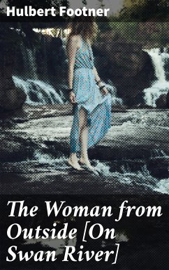 The Woman from Outside [On Swan River] (eBook, ePUB) - Footner, Hulbert