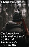 The Rover Boys on Snowshoe Island; or, The Old Lumberman's Treasure Box (eBook, ePUB)