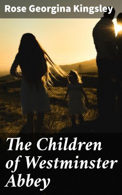 The Children of Westminster Abbey (eBook, ePUB) - Kingsley, Rose Georgina