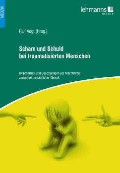 Scham und Schuld bei traumatisierten Menschen (eBook, PDF) - Vogt, Ralf