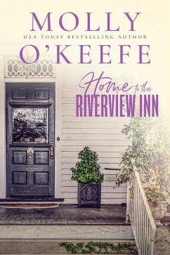 Home To The Riverview Inn (eBook, ePUB) - O'Keefe, Molly