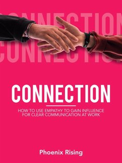 Cover Connection: How to Use Empathy to Gain Influence for Clear Communication at Work (eBook, ePUB)