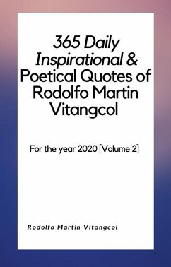 Cover 365 Daily Inspirational & Poetical Quotes of Rodolfo Martin Vitangcol (For the year 2020 [Volume 2]) (eBook, ePUB)