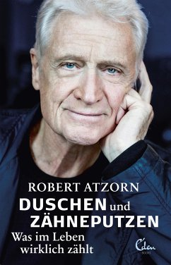 Duschen und Zähneputzen - Was im Leben wirklich zählt (eBook, ePUB) - Atzorn, Robert