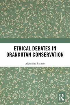 Ethical Debates in Orangutan Conservation (eBook, ePUB) - Palmer, Alexandra