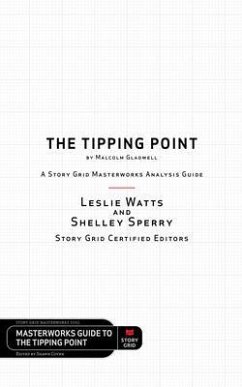 The Tipping Point by Malcolm Gladwell - A Story Grid Masterwork Analysis Guide (eBook, ePUB) - Watts, Leslie; Sperry, Shelley