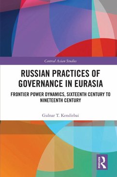 Russian Practices of Governance in Eurasia (eBook, ePUB) - Kendirbai, Gulnar T.