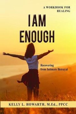 I AM ENOUGH-Recovering from Intimate Betrayal (eBook, ePUB) - Howarth, Kelly L.