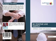 BE POSITIVE LIVE HAPPILY - Bhatia, Baldev