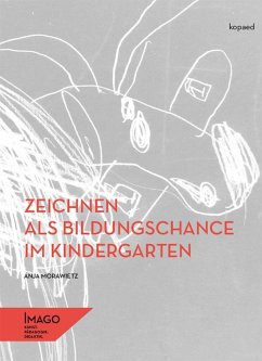 Zeichnen als Bildungschance im Kindergarten - Morawietz, Anja