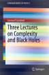 Three Lectures on Complexity and Black... - Bild 1