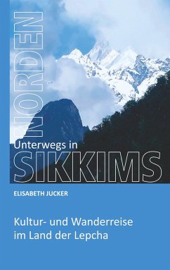 Unterwegs in Sikkims Norden - Jucker, Elisabeth