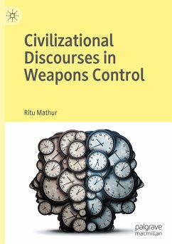 Civilizational Discourses in Weapons Control - Mathur, Ritu