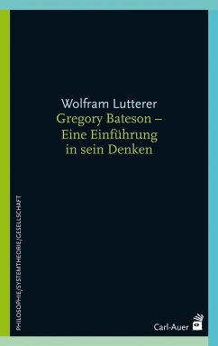 Gregory Bateson - Eine Einführung in sein Denken - Lutterer, Wolfram