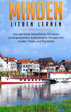 Minden lieben lernen: Der perfekte Reiseführer für einen unvergesslichen Aufenthalt in Minden inkl. Insider-Tipps und Packliste - Winzenburg, Vanessa