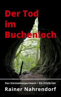 Der Tod im Buchenloch. Das Steinzeitexperiment - Nahrendorf, Rainer