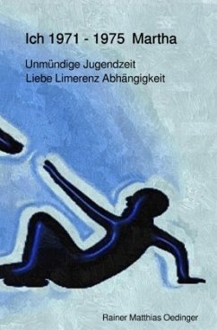 Ich Traumatisierung und Folgen / Ich 1971 -1975 Martha - Oedinger, Rainer Matthias