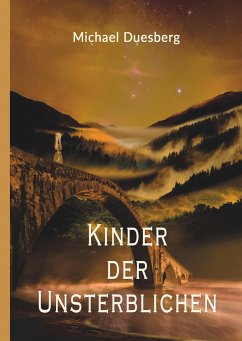 KINDER DER UNSTERBLICHEN - Duesberg, Michael