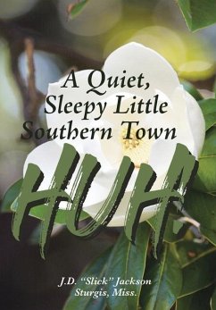A Quiet, Sleepy Little Southern Town HUH! - Jackson Sturgis Miss., J. D. (Slick)