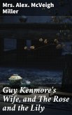 Guy Kenmore's Wife, and The Rose and the Lily (eBook, ePUB)