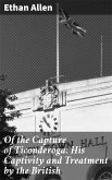 Of the Capture of Ticonderoga: His Captivity and Treatment by the British (eBook, ePUB)