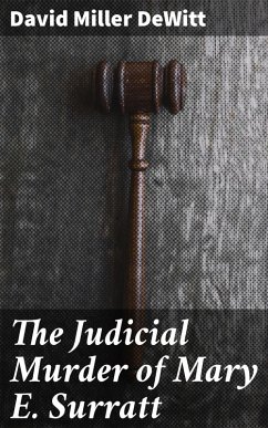The Judicial Murder of Mary E. Surratt (eBook, ePUB) - Dewitt, David Miller