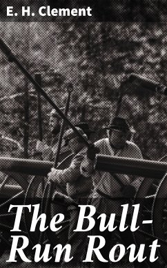 The Bull-Run Rout (eBook, ePUB) - Clement, E. H.