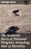 The Scientific Basis of National Progress, Including that of Morality (eBook, ePUB)