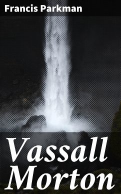 Vassall Morton (eBook, ePUB) - Parkman, Francis