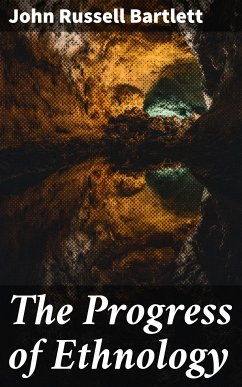 The Progress of Ethnology (eBook, ePUB) - Bartlett, John Russell