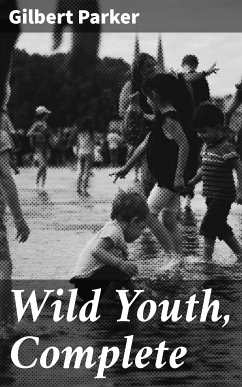 Wild Youth, Complete (eBook, ePUB) - Parker, Gilbert