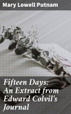 Fifteen Days: An Extract from Edward Colvil's Journal (eBook, ePUB)