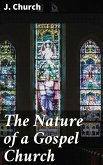 The Nature of a Gospel Church (eBook, ePUB)