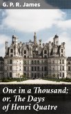 One in a Thousand; or, The Days of Henri Quatre (eBook, ePUB)