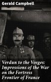 Verdun to the Vosges: Impressions of the War on the Fortress Frontier of France (eBook, ePUB)