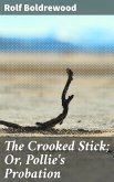 The Crooked Stick; Or, Pollie's Probation (eBook, ePUB)