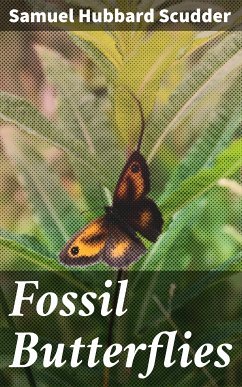 Fossil Butterflies (eBook, ePUB) - Scudder, Samuel Hubbard